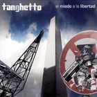Tanghetto - El Miedo A La Libertad