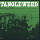 Tangleweed - Just a Spoonful