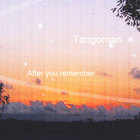 Tangoman - After You Remember