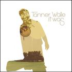 Tanner Walle - It Was