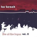 Tar Beach - Live at the Logan Volume II
