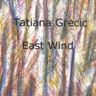 Tatiana Grecic - East Wind