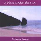 Tatiana Grecic - A Place Under the Sun
