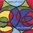 Taylor Haskins - Wake Up Call
