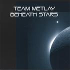 Team Metlay - Beneath Stars