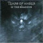 Tears Of Anger - In The Shadows