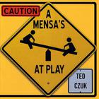 Ted Czuk - Caution: A Mensa's At Play