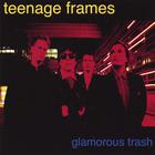 Teenage Frames - Glamorous Trash