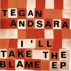 Tegan And Sara - I'll Take The Blame (EP)