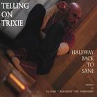 Telling On Trixie - Halfway Back to Sane Maxi-Single