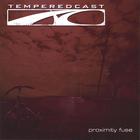 Temperedcast - Proximity Fuse