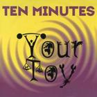 Ten Minutes - Your Toy (Single)