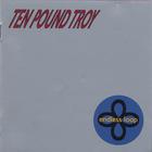 Ten Pound Troy - Endless Loop