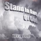 Terry Smith - Stand In Awe Of God