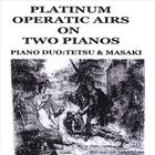 Tetsu & Masaki:piano Duo - Platinum Operatic Airs On Two Pianos