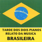 BRAZILIAN MUSIC ON TWO PIANOS:Tarde Dos Dois Pianos, Relato Da Musica Brasileira