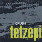Tetzepi - Crush