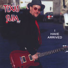 Texas Slim - I Have Arrived