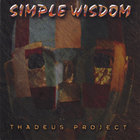 Thadeus Project - Simple Wisdom