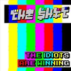 The $hit - The Idiots are Winning