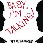 The 12 Bajores - Baby, I'm Talking!