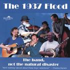 The 1937 Flood - The Band, Not the Natural Disaster