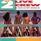 The 2 Live Crew - As Clean As They Wanna Be