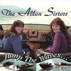 The Allen Sisters - Jump The Waves...