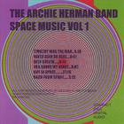 THE ARCHIE HERMAN BAND - Space Music Vol 1