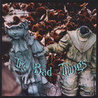 The Bad Things - The Bad Things
