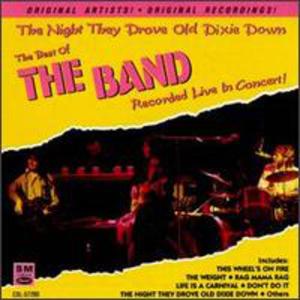 Night They Drove Old Dixie Down: The Best Of The Band Live In Concert