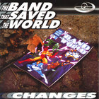 The Band That Saved The World - Changes