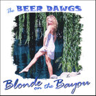 The Beer Dawgs - Blonde On The Bayou