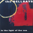 The Bellrays - In the Light of the Sun