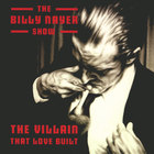 The Billy Nayer Show - The Villain That Love Built