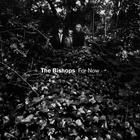 The Bishops - For Now
