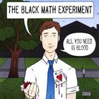The Black Math Experiment - All You Need is Blood