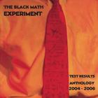 The Black Math Experiment - Test Results: Anthology 2004 - 2006