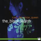 The Black Watch - Icing The Snow Queen