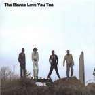 The Blanks - Love You Too