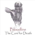 The Bloodline - The Cure for Death