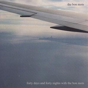Forty Days and Forty Nights with The Bon Mots