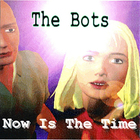 The Bots - Now is The Time