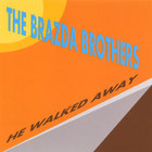 The Brazda Brothers - He Walked Away