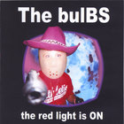 The Bulbs - The Red Light Is On