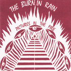 the burnin rain - ( Pictures In The Fire )