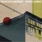 The Bye Bye Blackbirds - Houses & Homes