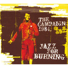 The Campaign 1984 - Jazz for Burning