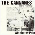 The Cannanes - Witchetty Pole