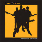 The Cautions - Proceed With... The Cautions